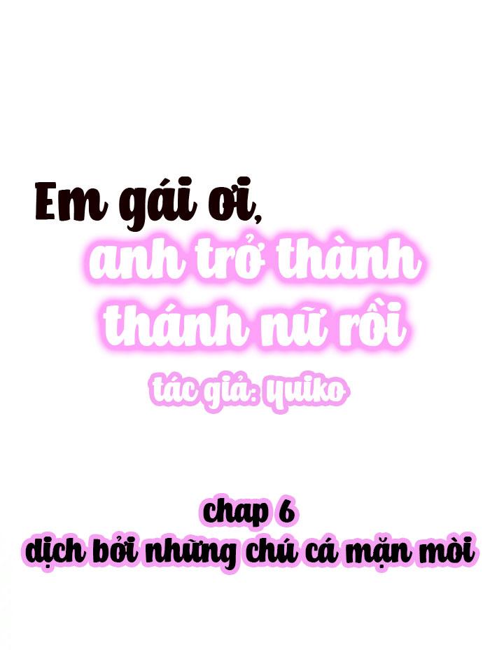 Em Gái Ơi, Anh Trở Thành Thánh Nữ Rồi Chapter 6 - Trang 2