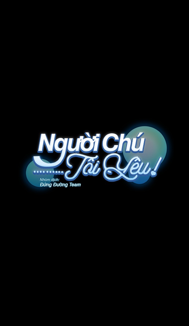 [DDT] NGƯỜI CHÚ TÔI YÊU! Chapter 6 - Trang 2