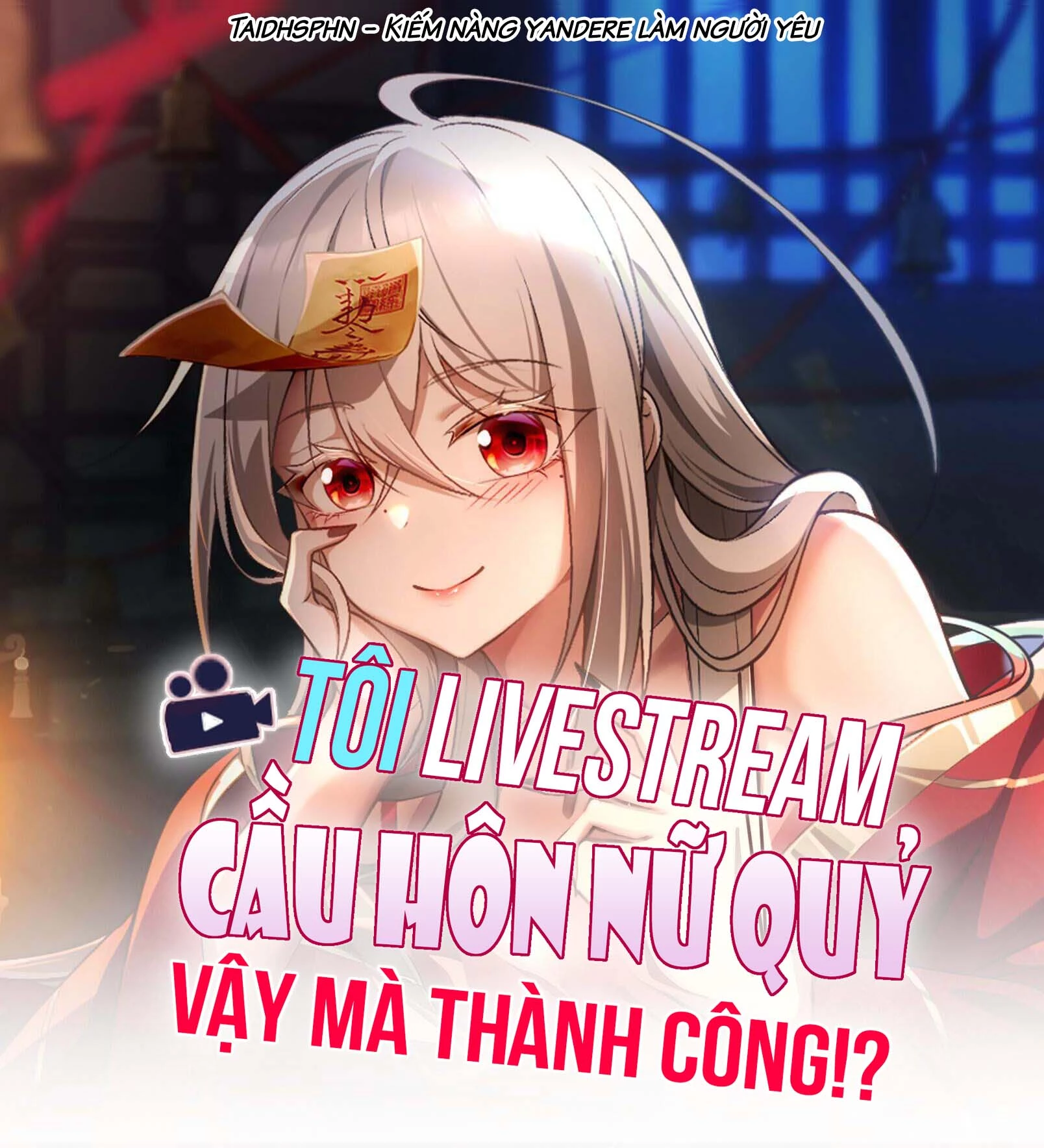 Tôi Livestream Cầu Hôn Nữ Quỷ Vậy Mà Thành Công!? Chapter 56 - Trang 4