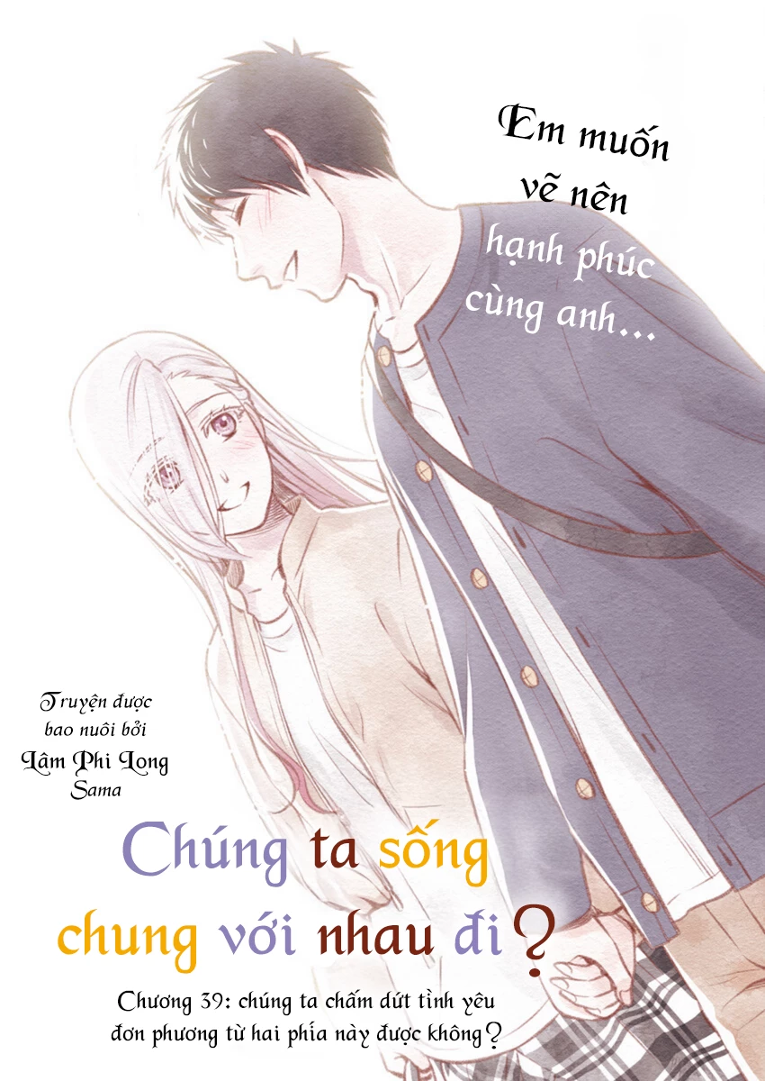 Chúng Ta Sống Chung Với Nhau Đi? Chapter 39 - Trang 4