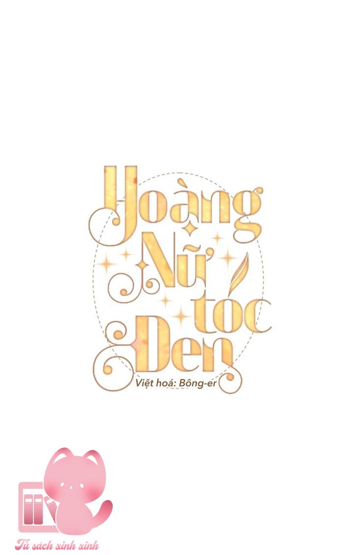 Hoàng Nữ Tóc Đen Chapter 21 - Trang 4
